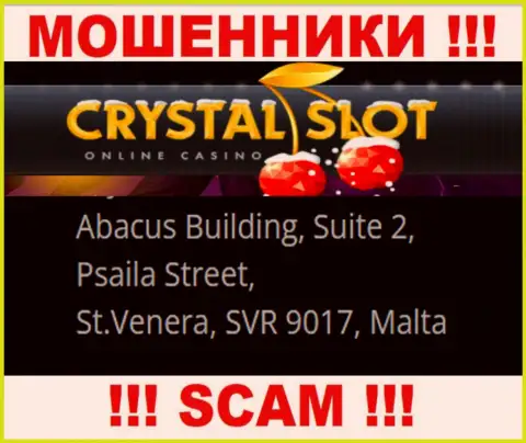 Abacus Building, Suite 2, Psaila Street, St.Venera, SVR 9017, Malta - официальный адрес, где зарегистрирована мошенническая организация CrystalSlot Com