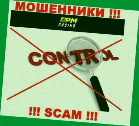 Работа c PM Casino принесет материальные проблемы !!! У указанных махинаторов нет регулирующего органа