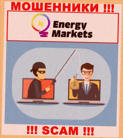 Не доверяйте internet мошенникам Energy Markets, потому что никакие комиссионные сборы вывести финансовые вложения не помогут