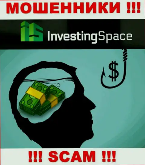 В дилинговой конторе Investing Space Вас ждет потеря и первоначального депозита и дополнительных денежных вложений это ЛОХОТРОНЩИКИ !