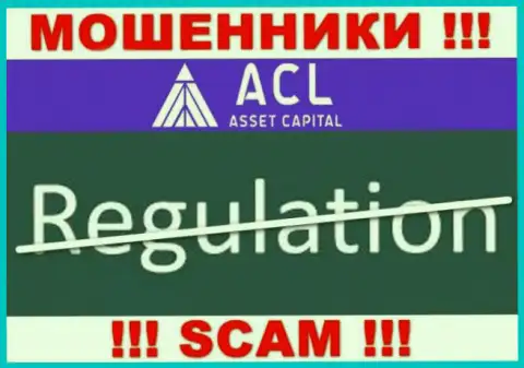 Не имейте дело с конторой ACL Asset Capital - указанные internet жулики не имеют НИ ЛИЦЕНЗИИ, НИ РЕГУЛЯТОРА