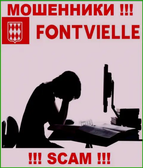 Если Вас развели на средства в дилинговой конторе Fontvielle, то пишите жалобу, Вам попробуют оказать помощь