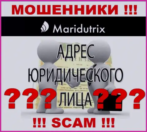 Maridutrix Com - это коварные кидалы, не представляют инфу о юрисдикции у себя на сайте